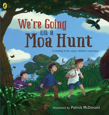 We're Going on a Moa Hunt: A Retelling of the Classic Children's Adventure by McDonald, Patrick