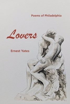 Lovers: Poems of Philadelphia by Yates, Ernest