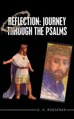 Reflection: Journey Through the Psalms by Roesener, G. H.
