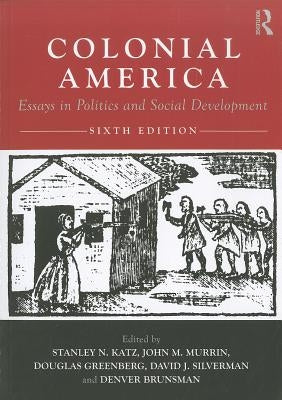Colonial America: Essays in Politics and Social Development by Katz, Stanley