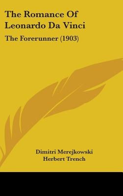 The Romance Of Leonardo Da Vinci: The Forerunner (1903) by Merejkowski, Dimitri