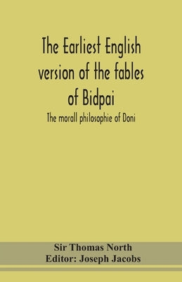 The earliest English version of the fables of Bidpai; The morall philosophie of Doni by Thomas North