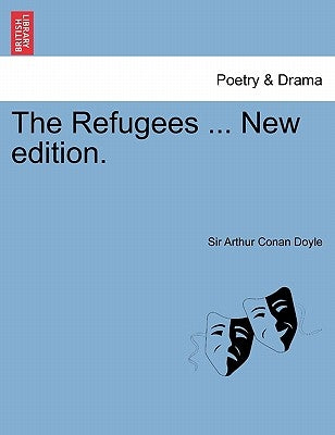 The Refugees ... New Edition. by Doyle, Arthur Conan
