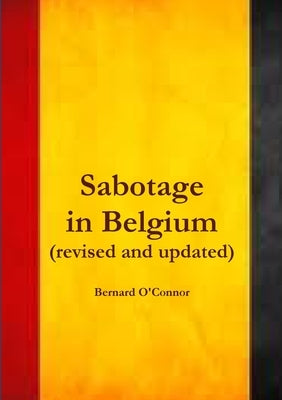 Sabotage in Belgium by O'Connor, Bernard