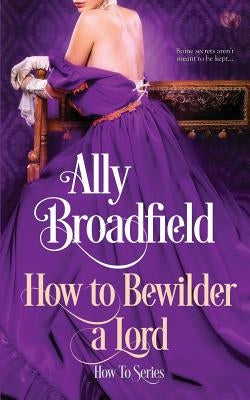 How to Bewilder a Lord by Broadfield, Ally