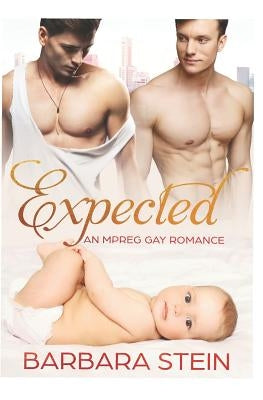 Expected: An Mpreg Gay Romance by Stein, Barbara