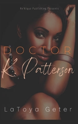 Doctor K. Patterson by Geter, Latoya