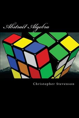 Abstract Algebra by Stevenson Sr, Christopher