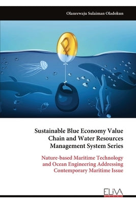 Sustainable Blue Economy Value Chain and Water Resources Management System Series by Oladokun, Olanrewaju Sulaiman