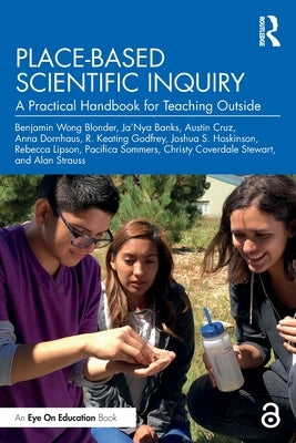 Place-Based Scientific Inquiry: A Practical Handbook for Teaching Outside by Wong Blonder, Benjamin