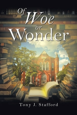 Of Woe or Wonder by Stafford, Tony J.
