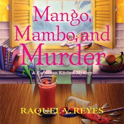 Mango, Mambo, and Murder by Reyes, Raquel V.