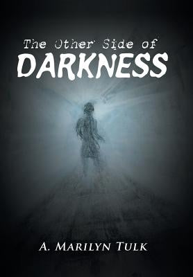 The Other Side of Darkness by Tulk, A. Marilyn
