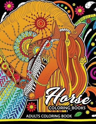 Adults Coloring Book: Horse Coloring Book Fun and Relaxing Designs of Horse and Pony for Women, Men, Adults, Teen and Girls by Balloon Publishing