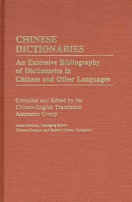 Chinese Dictionaries: An Extensive Bibliography of Dictionaries in Chinese and Other Languages by Unknown