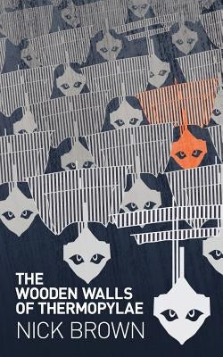 The Wooden Walls of Thermopylae by Brown, Nick