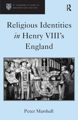 Religious Identities in Henry VIII's England by Marshall, Peter