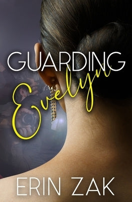 Guarding Evelyn by Zak, Erin