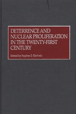 Deterrence and Nuclear Proliferation in the Twenty-First Century by Cimbala, Stephen J.