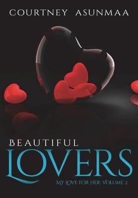 Beautiful Lovers: My Love for Her: Volume 2 by Asunmaa, Courtney