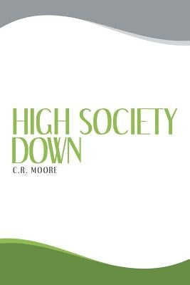 High Society Down by Moore, C. R.