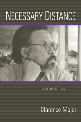 Necessary Distance: Essays and Criticism by Major, Clarence