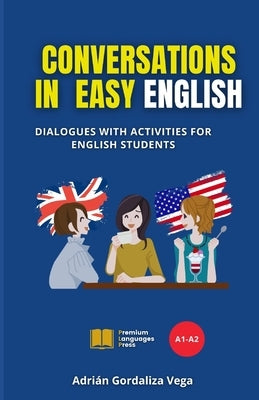 Conversations in Easy English: Dialogues with activities for English students by Gordaliza Vega, Adrián
