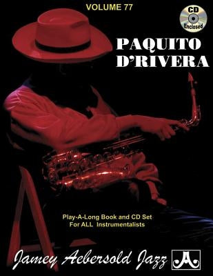 Jamey Aebersold Jazz -- Paquito d'Rivera, Vol 77: Latin, Brazilian, Caribbean, Jazz & Beyond, Book & Online Audio by D'Rivera, Paquito