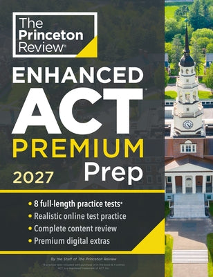 Princeton Review Enhanced ACT Premium Prep, 2027: 8 Practice Tests + Content Review + Strategies by The Princeton Review