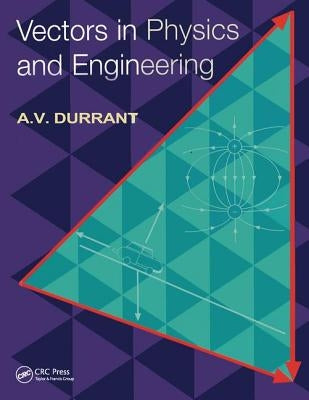 Vectors in Physics and Engineering by Durrant, Alan