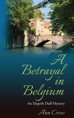 A Betrayal in Belgium: An Elspeth Duff Mystery by Crew, Ann