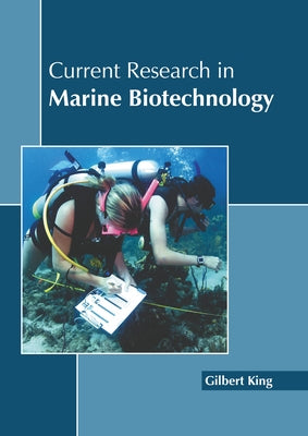 Current Research in Marine Biotechnology by King, Gilbert