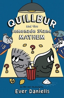 Quillbur and the Lemonade Stand Mayhem by Daniells, Ever