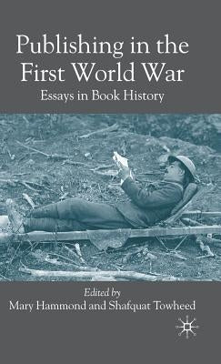 Publishing in the First World War: Essays in Book History by Hammond, M.