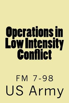 Operations in Low Intensity Conflict: FM 7-98 by Wolf