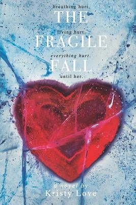 The Fragile Fall by Love, Kristy