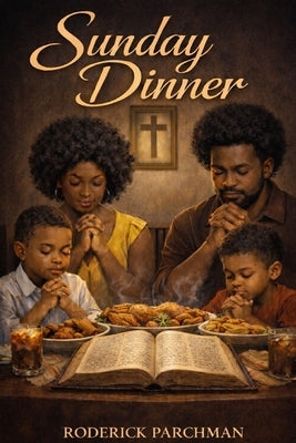 Sunday Dinner by Parchman, Roderick