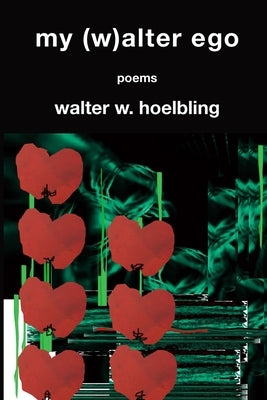 My (w)alter Ego by Hoelbling, Walter W.