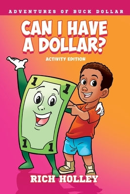 Can I Have a Dollar? Activity Edition by Holley, Rich