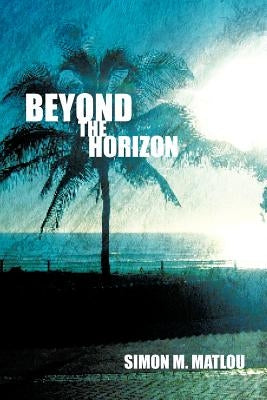 Beyond the Horizon by Matlou, Simon M.