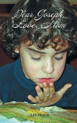 Dear Joseph, Love, Mom by Harlow, S. H.
