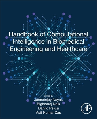 Handbook of Computational Intelligence in Biomedical Engineering and Healthcare by Nayak, Janmenjoy