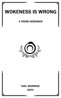 Wokeness Is Wrong: A Trend Debunked by Warwick, Tarl
