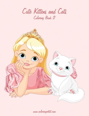 Cute Kittens and Cats Coloring Book 2 by Snels, Nick