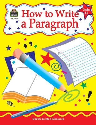 How to Write a Paragraph, Grades 3-5 by Null, Kathleen
