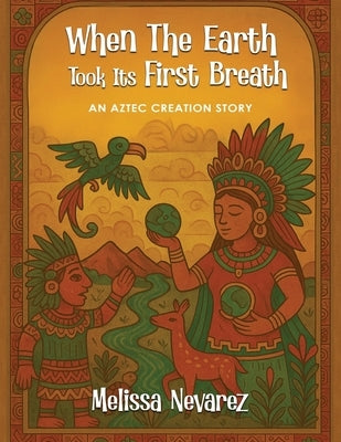 When The Earth Took Its First Breath by Nevarez, Melissa