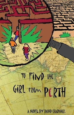 To Find the Girl from Perth by Chadwick, David