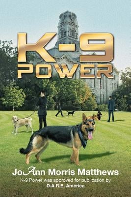 K-9 Power by Matthews, Joann Morris