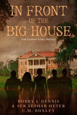 In Front of The Big House: You Cannot Erase History by Dennis, Bobby L.