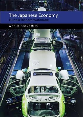 The Japanese Economy by Watanabe, Hiroaki Richard